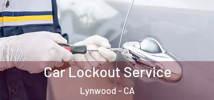 Car Lockout Service Lynwood - CA