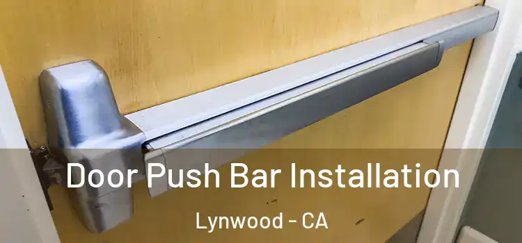 Door Push Bar Installation Lynwood - CA