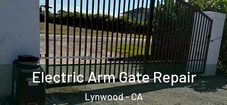 Electric Arm Gate Repair Lynwood - CA