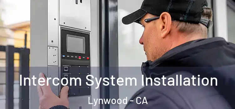  Intercom System Installation Lynwood - CA