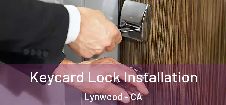 Keycard Lock Installation Lynwood - CA