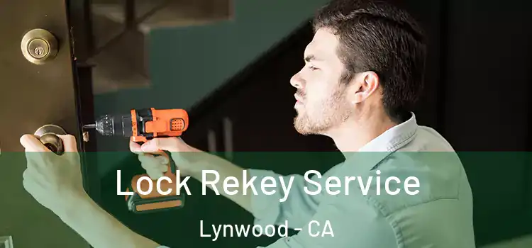 Lock Rekey Service Lynwood - CA