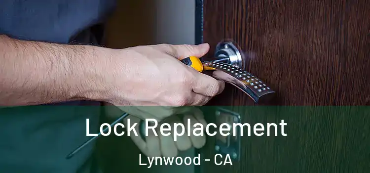 Lock Replacement Lynwood - CA