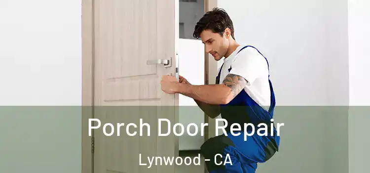  Porch Door Repair Lynwood - CA