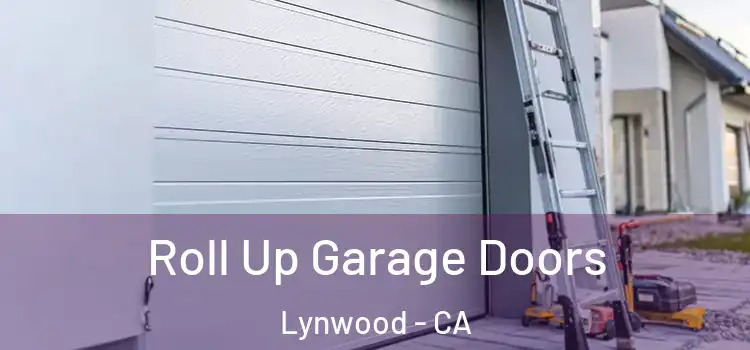  Roll Up Garage Doors Lynwood - CA