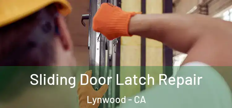 Sliding Door Latch Repair Lynwood - CA